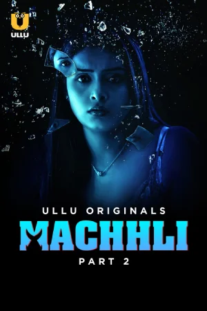 ✅Download Machhli Season 1 Part 2 (2024) UNRATED Hindi WeB Series. This is a Hindi WEB Series and available in 720p & 1080p Qualities For Your...