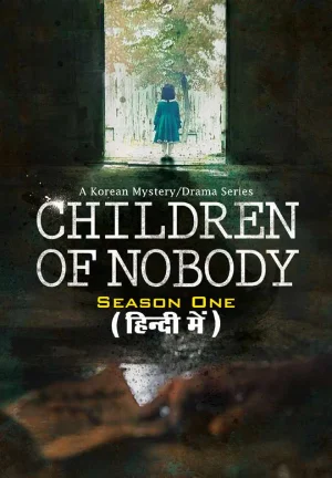 ✅ Download Children of Nobody (2018-2019) Season 1 Hindi Dubbed (ORG) WEB Series Complete All Episodes Available in 720p & 1080p qualities. This WEB Series...