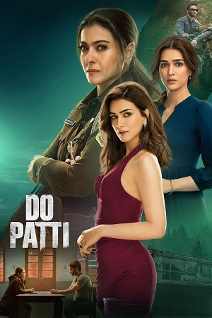 Do Patti (2024) Multi Audio [Hindi + Tamil + Telugu] Full Movie WEB-DL 480p [500MB] | 720p [1.6GB] | 1080p [2.3GB]